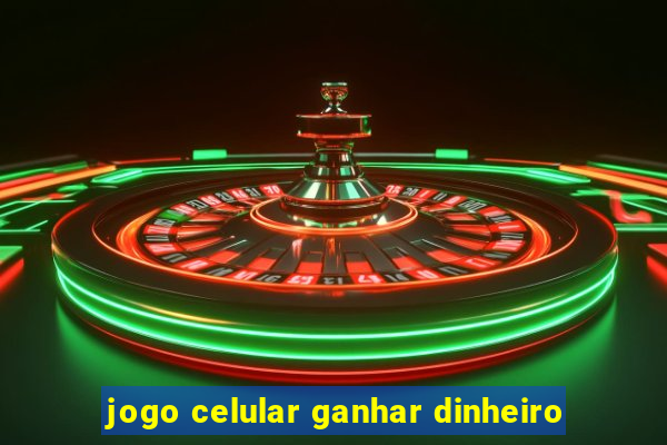 jogo celular ganhar dinheiro